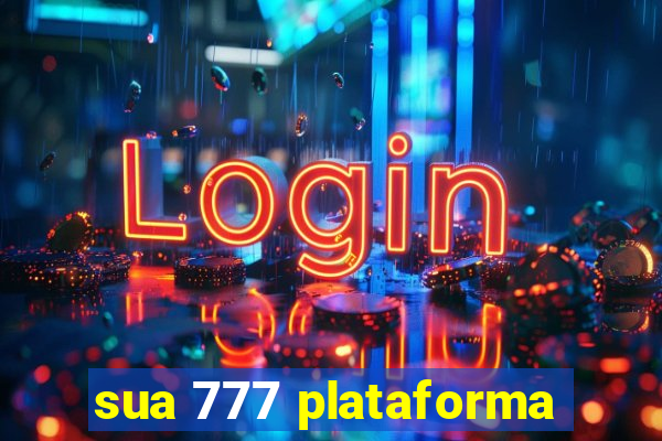 sua 777 plataforma